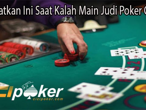 Manfaatkan Ini Saat Kalah Main Judi Poker Online
